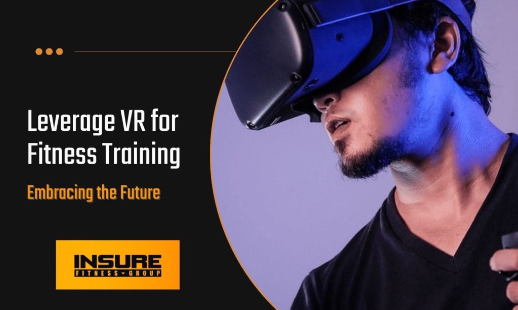 An image of a man wearing a virtual reality (VR) headset, seemingly engaged in a VR experience. He is holding what appears to be a controller in his hand, dressed in a casual black shirt. The left side of the image features text in white, stating "Leverage VR for Fitness Training" and "Embracing the Future" below it. The "INSURE FITNESS GROUP" logo is shown prominently in an orange rectangle. This relates to content about how to integrate VR training into your fitness classes, showcasing the innovative approach to modern fitness.