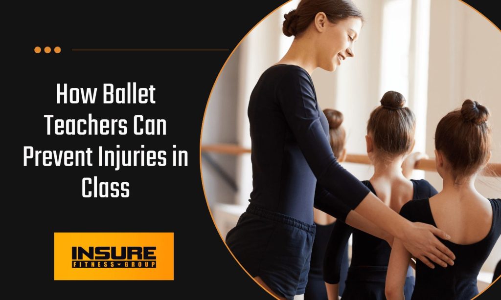 How Ballet Teachers Prevent Injuries in Class