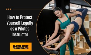 How to Protect Yourself Legally as a Pilates Instructor